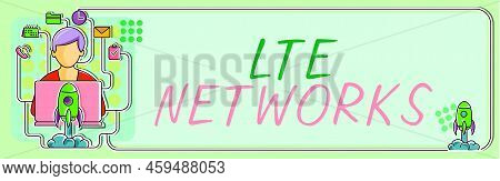 Conceptual Display Lte Networks. Internet Concept Fastest Network Connection Available For Wireless 