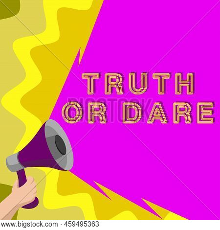 Inspiration Showing Sign Truth Or Dare. Business Concept Tell The Actual Facts Or Be Willing To Acce