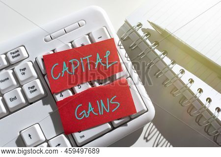 Text Sign Showing Capital Gains. Word For Bonds Shares Stocks Profit Income Tax Investment Funds Rip