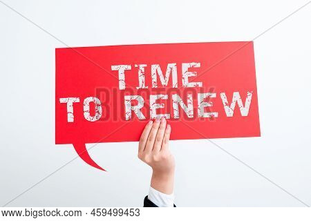 Conceptual Caption Time To Renew. Conceptual Photo Continue The Insurance Acquired Life And Property