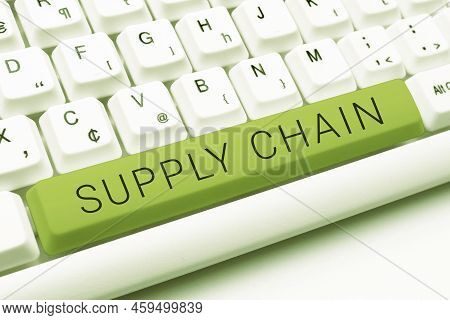 Sign Displaying Supply Chain. Business Overview System Of Organization And Processes From Supplier T