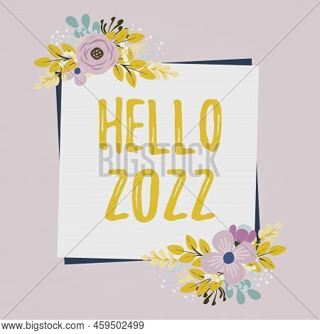 Inspiration Showing Sign Hello 2022. Business Showcase Hoping For A Greatness To Happen For The Comi