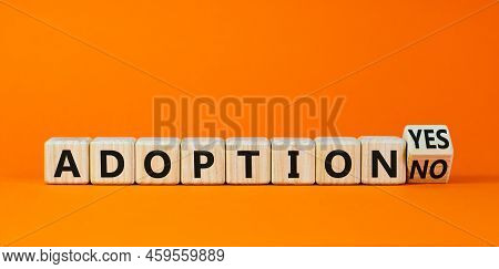 Adoption Symbol. Turned A Wooden Cube And Changed Words 'adoption No' To 'adoption Yes'. Beautiful O