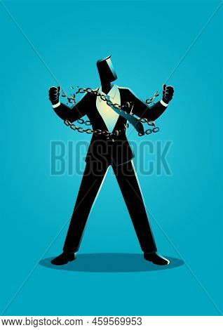 Business Concept Illustration Of A Businessman Breaking Chains, Freedom, Spirit, Struggle, Revolutio