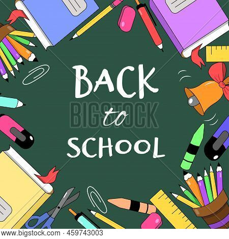 Welcome Back To School Concept. School Board And School Items In Bright Colors. Vector Illustration 