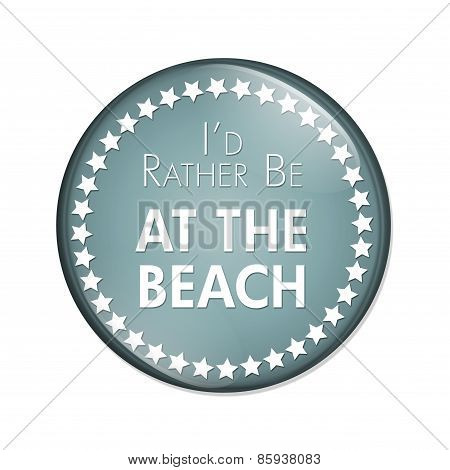 I'd Rather Be At The Beach Button