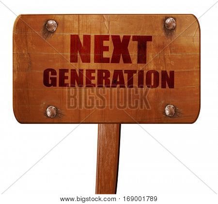 next generation, 3D rendering, text on wooden sign