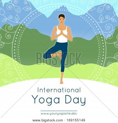 Vector illustration with beautiful girl in yoga pose on an mountains landscape background for use as template of poster for International Yoga Day 21st June.