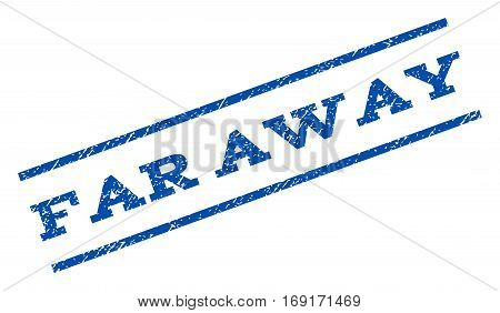 Far Away watermark stamp. Text caption between parallel lines with grunge design style. Rotated rubber seal stamp with dirty texture. Vector blue ink imprint on a white background.