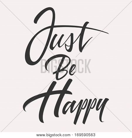 Just be happy typographic lettering text vector illustration isolated on white background. Vintage vector hand-drawn background