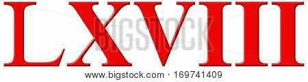 Roman Numeral Lxviii, Octo Et Sexaginta, 68, Sixty Eight, Isolated On White Background, 3D Render