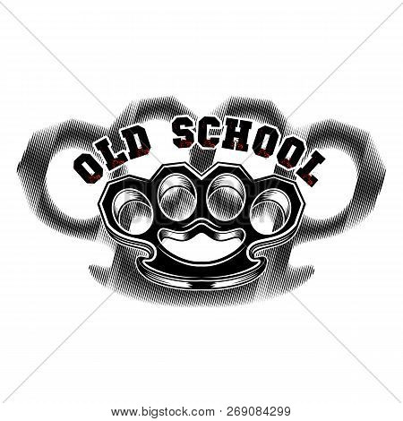 Vector Image Of Brass Knuckles And Inscription Old School. Street Weapon. Punks. Knuckle Duster. Ill