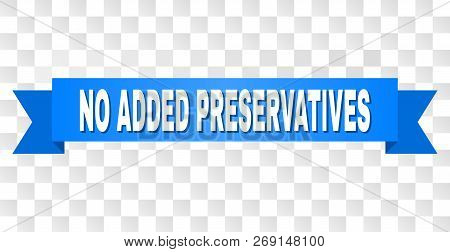 No Added Preservatives Text On A Ribbon. Designed With White Caption And Blue Stripe. Vector Banner 