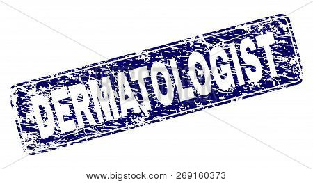 Dermatologist Stamp Seal Print With Distress Style. Seal Shape Is A Rounded Rectangle With Frame. Bl