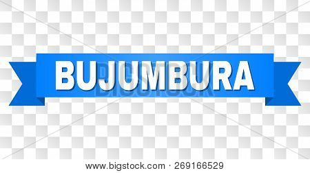 Bujumbura Text On A Ribbon. Designed With White Caption And Blue Tape. Vector Banner With Bujumbura 