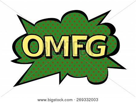 Bright Vector Omfg Speech Bubble. Colorful Emotional Icon Isolated On White Background. Comic And Ca
