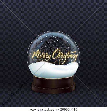 Snow Globe. Realistic Snow Globe With Gold Merry Christmas Calligraphy. Crystal Ball With Snow.