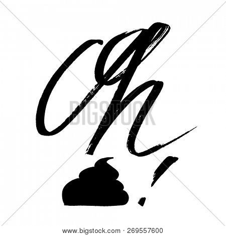 Oh Shit! - Modern calligraphy, hand drawn lettering.  Funny design for t-shirt or poster