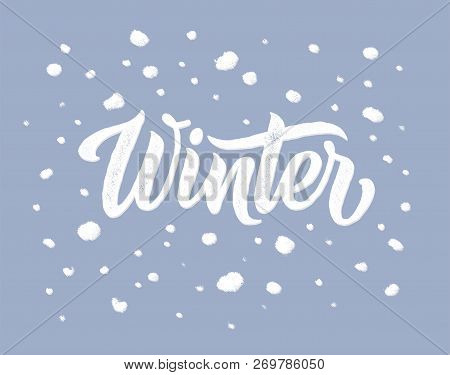 Winter Background With Winter Calligraphic Text And Snow. Typography Poster, Card, Logo For Print An