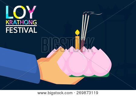 Loy Krathong Festival Is A Major Celebration Of Thai People. People Will Show Respect For The Goddes
