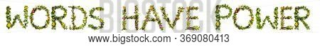 Flower And Blossom Letter Building Text Words Have Power