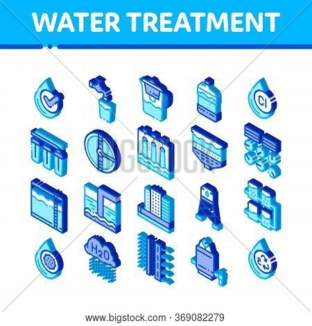 Water Treatment Items Vector Icons Set. Isometric Filter And Cleaning System Water Treatment Element