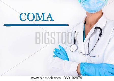 Inscription, Word Coma On The Background Of The Doctor In A White Medical Coat. Medical Concept.