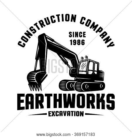 Earthworks Vector Black Emblem, Badge, Label Or Patch With Excavator. Template For Construction Comp