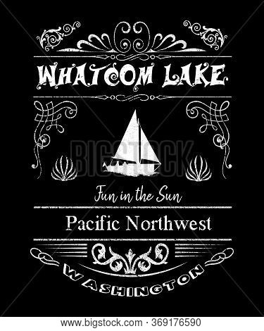 Whatcom Lake Washington Grunge Typography Design For Fun The In The Sun.  Located In Pacific Northwe