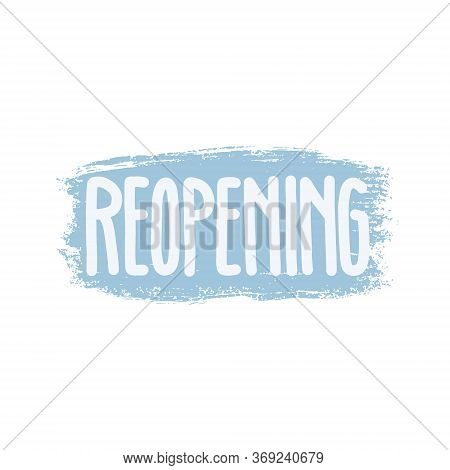 Reopening Lettering Illustration. Elegant Modern, Handwritten Calligraphy. For Relaunch Cards, Invit