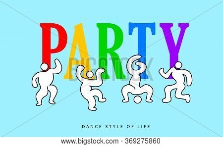 Party Design, The Inscription In Large Colorful Letters, Art Dancing Abstract People On Blue Backgro