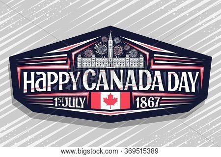 Vector Logo For Canada Day, Dark Decorative Signage With Illustration Of Parliament Hill In Ottawa A