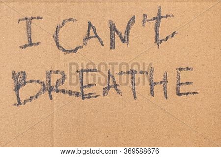 I Cantt Breathe Words Written On Cardboard Closeup.