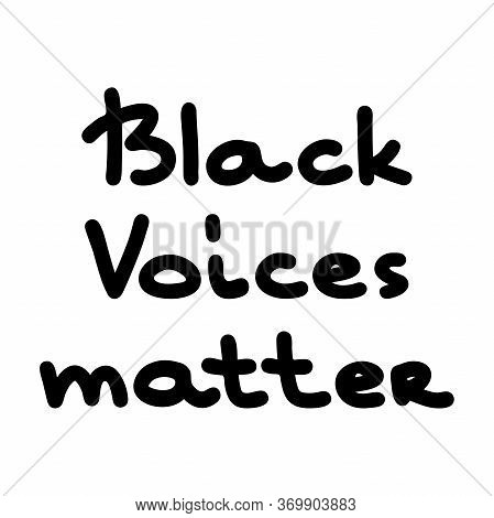 Black Voices Matter. Hand Drawn Quote, Vector.
