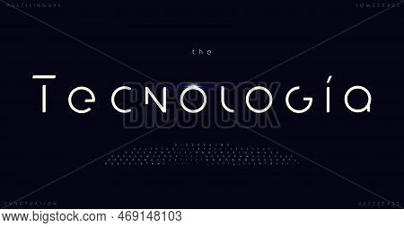 Modern Minimalistic Alphabet, Multilingual Letters, Numbers And Punctuation Marks. Futuristic Thin C