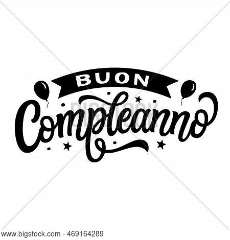 Buon Compleanno, Italian Translation: Happy Birthday. Hand Lettering Text Isolated On White Backgrou