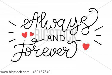 Vector Valentines Day Handwritten Lettering Phrase. Always And Forever Text. Romantic Quotes For Gre