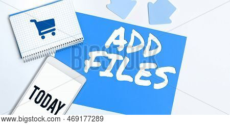 Inspiration Showing Sign Add Files. Concept Meaning To Put More Information To A Certain Person, Thi