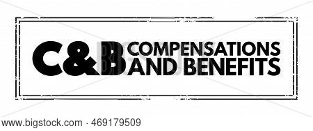 C And B - Compensations And Benefits Acronym, Business Concept Background