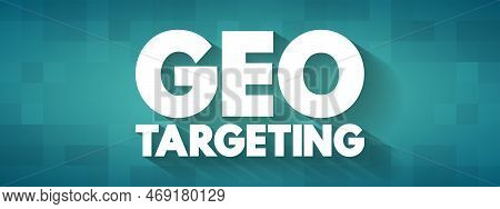 Geo Targeting - Method Of Delivering Different Content To Visitors Based On Their Geolocation, Text 