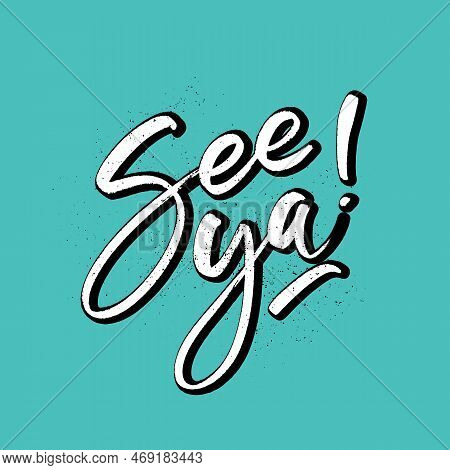 See Ya Square Lettering Card. Bright Retro Polite Communication Sign. Vector Modern Brush Calligraph