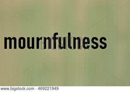 Black Word Mourfulness Letters Illustration On Green Background