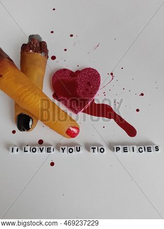 I Love You To Pieces With Two Severed Fingers And A Pink Heart With Blood Splatter