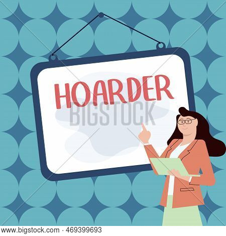 Inspiration Showing Sign Hoarder. Concept Meaning A Person That Accumulates That For Preservation, F