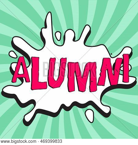 Sign Displaying Alumni. Internet Concept Former Pupil Or Student Especially Male One Of Particular S