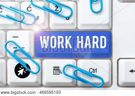 Writing Displaying Text Work Hard. Business Overview Laboring That Puts Effort Into Doing And Comple