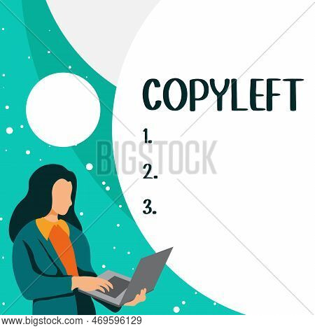 Text Sign Showing Copyleft. Business Approach The Right To Freely Use, Modify, Copy, And Share Softw