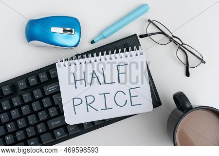 Handwriting Text Half Price. Business Showcase Half The Usual Price At Which Something Is Offered Fo