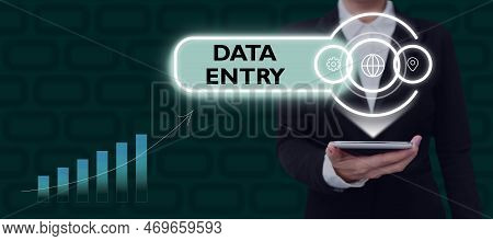 Text Sign Showing Data Entry. Conceptual Photo Process Of Inputting Data Or Information Into The Com