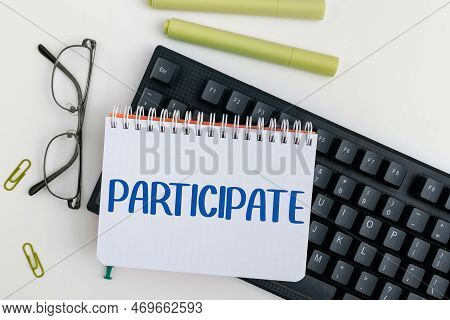 Conceptual Caption Participate. Word Written On Take Part In Or Become Involved In An Activity Volun